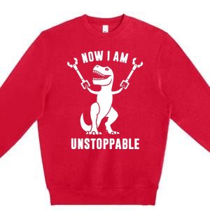 Now I Am Unstoppable Funny TRex Premium Crewneck Sweatshirt