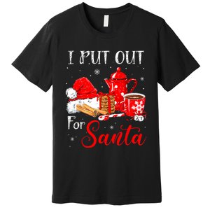 Naughty I Always Put Out For Santa Christmas Xmas Premium T-Shirt