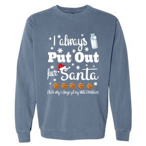 Naughty I Always Put Out For Santa Sweater Gift Great Gift Garment-Dyed Sweatshirt