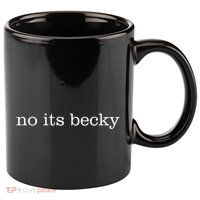 No Its Becky 11oz C Handle Ceramic Mug