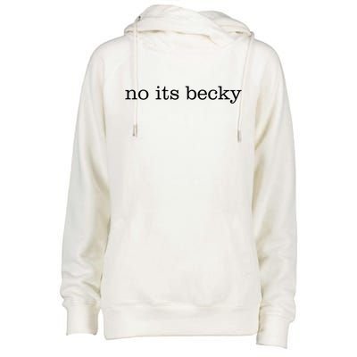 No Its Becky Womens Funnel Neck Pullover Hood