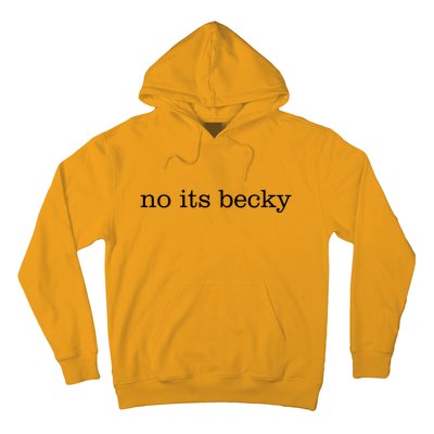 No Its Becky Hoodie