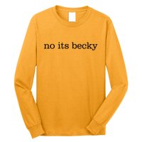 No Its Becky Long Sleeve Shirt