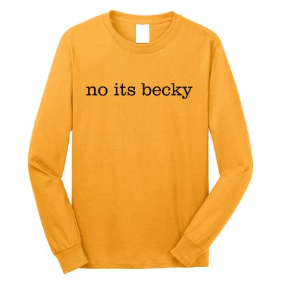 No Its Becky Long Sleeve Shirt