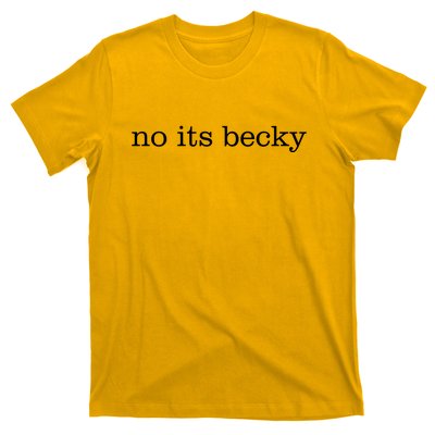 No Its Becky T-Shirt