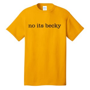 No Its Becky Tall T-Shirt