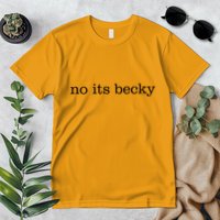 No Its Becky Premium T-Shirt