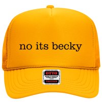 No Its Becky Trucker Hat