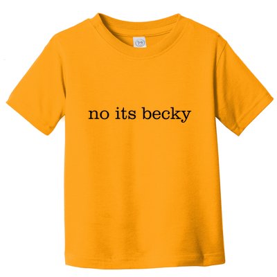 No Its Becky Toddler T-Shirt