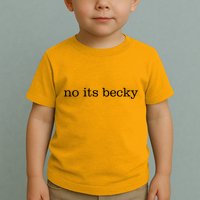 No Its Becky Toddler T-Shirt