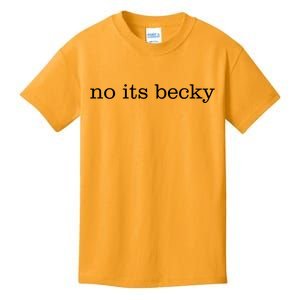 No Its Becky Kids T-Shirt