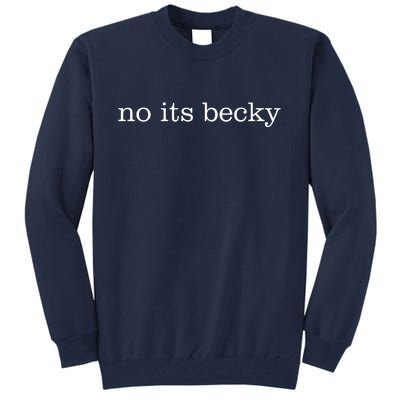 No Its Becky Tall Sweatshirt