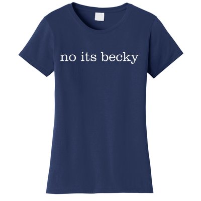 No Its Becky Women's T-Shirt