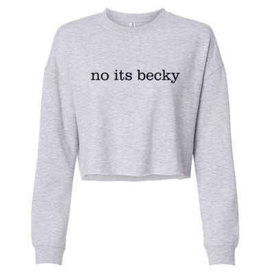 No Its Becky Cropped Pullover Crew