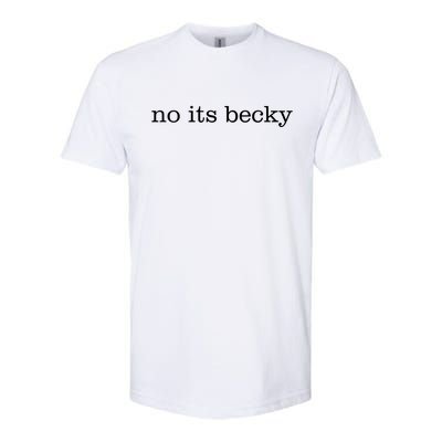 No Its Becky Softstyle® CVC T-Shirt