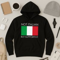 Not Italian But Supportive Hoodie