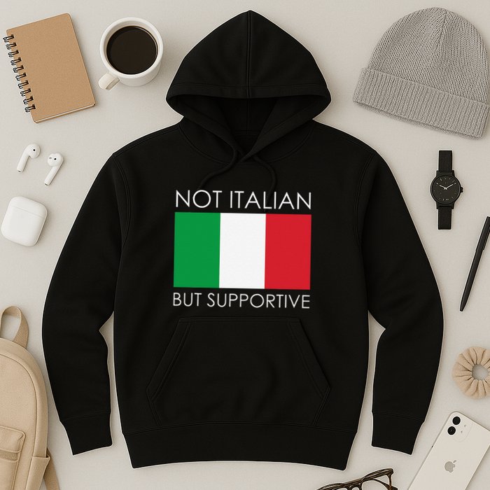 Not Italian But Supportive Hoodie