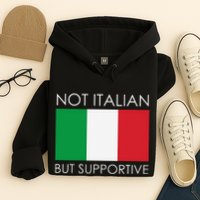 Not Italian But Supportive Hoodie