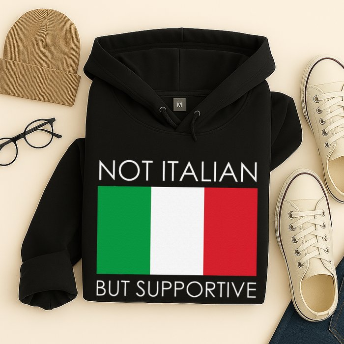 Not Italian But Supportive Hoodie