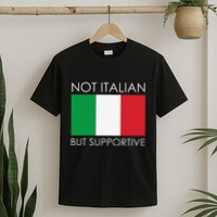 Not Italian But Supportive T-Shirt