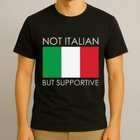 Not Italian But Supportive T-Shirt