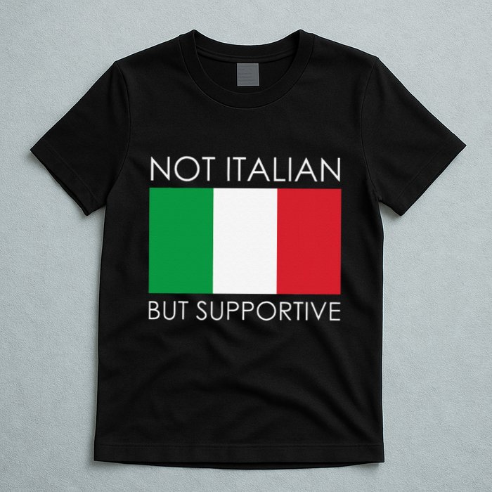 Not Italian But Supportive T-Shirt