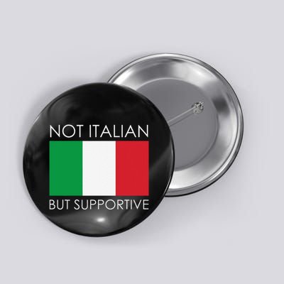 Not Italian But Supportive Button