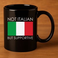 Not Italian But Supportive 11oz C Handle Ceramic Mug