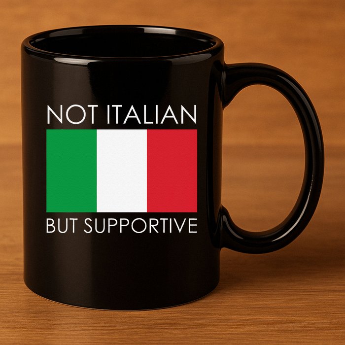 Not Italian But Supportive 11oz C Handle Ceramic Mug
