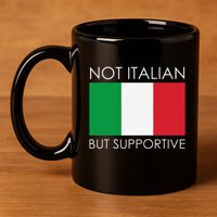 Not Italian But Supportive 11oz C Handle Ceramic Mug