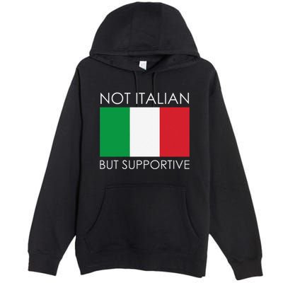 Not Italian But Supportive Premium Pullover Hoodie
