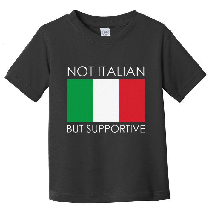 Not Italian But Supportive Toddler T-Shirt