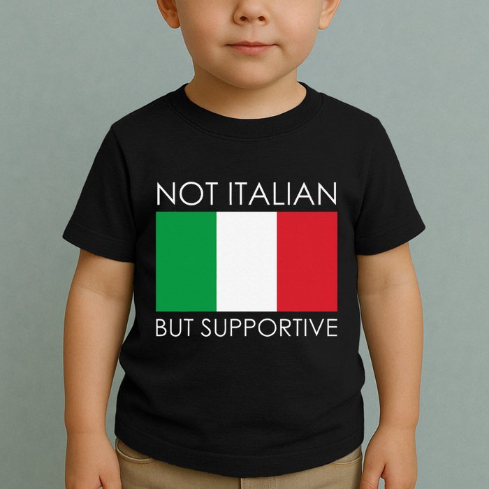 Not Italian But Supportive Toddler T-Shirt