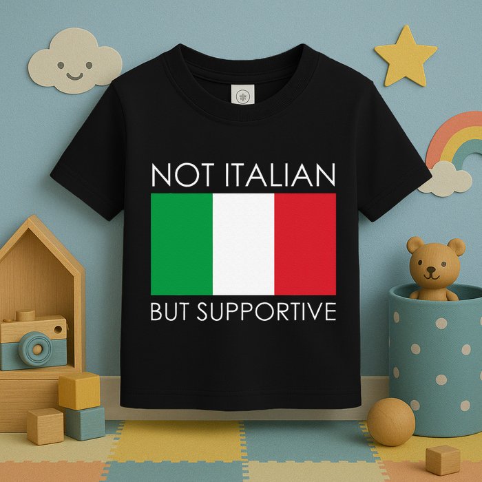 Not Italian But Supportive Toddler T-Shirt