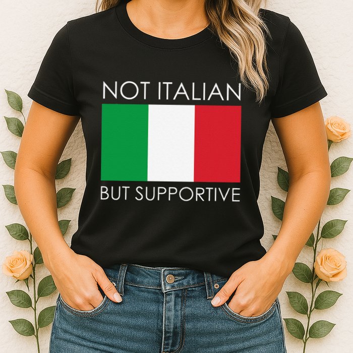Not Italian But Supportive Womens T-Shirt