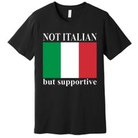 Not Italian But Supportive Premium T-Shirt