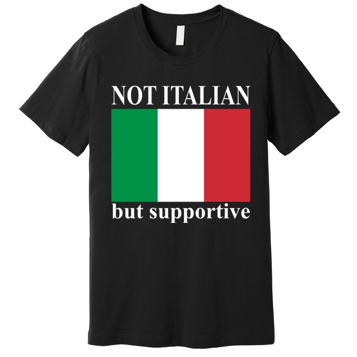 Not Italian But Supportive Premium T-Shirt