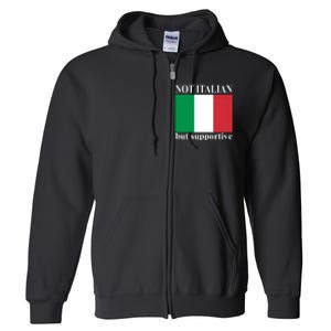 Not Italian But Supportive Full Zip Hoodie