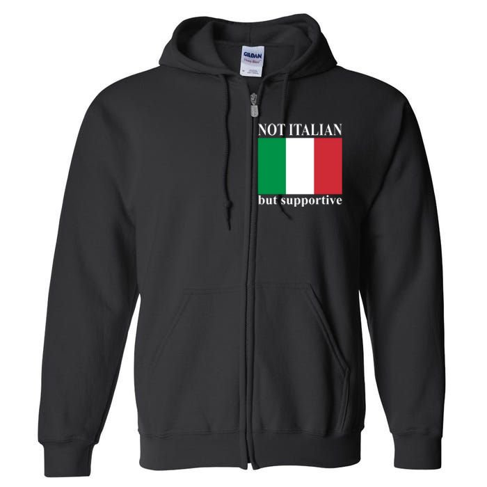 Not Italian But Supportive Full Zip Hoodie