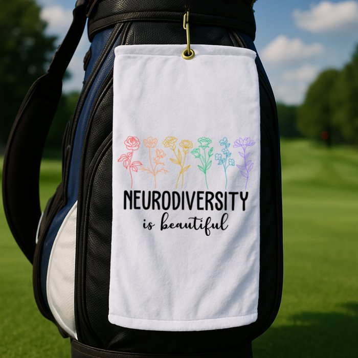 Neurodiversity Is Beautiful Colorful Flowers Golf Towel