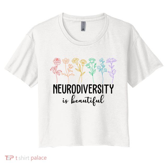 Neurodiversity Is Beautiful Colorful Flowers Crop Top