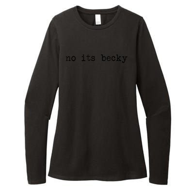 No Its Becky Funny Womens CVC Long Sleeve Shirt