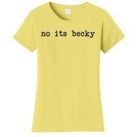 No Its Becky Funny Women's T-Shirt