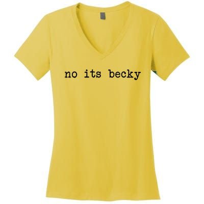 No Its Becky Funny Women's V-Neck T-Shirt