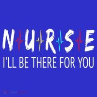 Nurse Ill Be There For You Nursing Heartbeat Quote Gift Cute Gift Tall T-Shirt