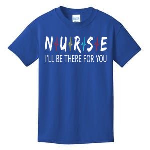 Nurse Ill Be There For You Nursing Heartbeat Quote Gift Cute Gift Kids T-Shirt