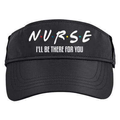 Nurse Ill Be There For You Gift Adult Drive Performance Visor