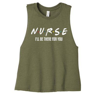 Nurse Ill Be There For You Gift Women's Racerback Cropped Tank