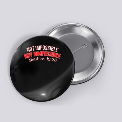 Not Impossible, But HIM Possible #1 - Matthew 1926 Button