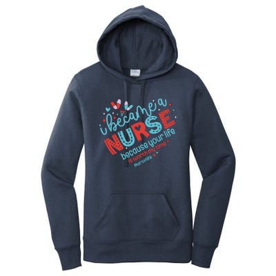 Nurse I Became A Nurse Because Your Life Is Worth My Time Women's Pullover Hoodie